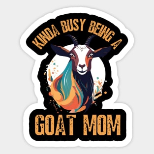 Kinda busy being a mom who loves goats funny farm design Sticker